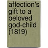 Affection's Gift To A Beloved God-Child (1819) by Mary Ann Hedge