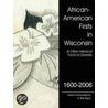 African-American Firsts in Wisconsin 1600-2006 door A. Bell-Myers