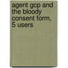 Agent Gcp and the Bloody Consent Form, 5 Users door Daniel Farb