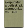 Akupunktur Arbeitsskript: Alarmpunkte Mu - Xue door Franz Thews