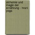 Alchemie und Magie der Ernährung - Hrani Yoga