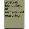 Algebraic Foundations of Many-Valued Reasoning door Roberto L.O. Cignoli