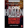 Aligning Human Resources And Business Strategy by Professor Linda Holbeche