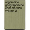 Allgemeine Geographische Ephemeriden, Volume 3 door Friedrich Justin Bertuch