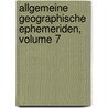 Allgemeine Geographische Ephemeriden, Volume 7 by Friedrich Justin Bertuch