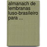 Almanach de Lembranas Luso-Brasileiro Para ... door Onbekend
