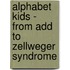 Alphabet Kids - From Add To Zellweger Syndrome