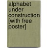Alphabet Under Construction [With Free Poster] by Denise Fleming