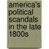 America's Political Scandals in the Late 1800s