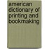 American Dictionary of Printing and Bookmaking