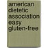 American Dietetic Association Easy Gluten-Free