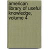 American Library of Useful Knowledge, Volume 4 by Boston Society