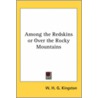Among The Redskins Or Over The Rocky Mountains by William Henry Giles Kingston