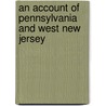 An Account Of Pennsylvania And West New Jersey door Ll D. Cyrus Townsend Brady