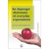 An Asperger Dictionary Of Everyday Expressions by Ian Stuart-Hamilton