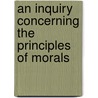 An Inquiry Concerning The Principles Of Morals door Hume David Hume