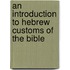 An Introduction To Hebrew Customs Of The Bible