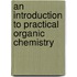 An Introduction To Practical Organic Chemistry