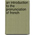 An Introduction To The Pronunciation Of French