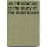An Introduction To The Study Of The Diatomacea door Julien Deby Frederick William Mills