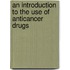 An Introduction to the Use of Anticancer Drugs