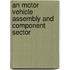 An Motor Vehicle Assembly And Component Sector