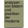 Analysen von Bildern und Plastiken der Moderne door Emil Kieser