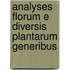 Analyses Florum E Diversis Plantarum Generibus