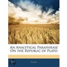 Analytical Paraphrase on the Republic of Plato door Plato Plato