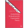 Anatomising Embodiment And Organisation Theory door Karen Dale
