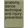 Anatomy, Dance Technique And Injury Prevention door Moira McCormack