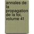 Annales de La Propagation de La Foi, Volume 41