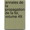 Annales de La Propagation de La Foi, Volume 49 door Society For The