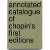 Annotated Catalogue of Chopin's First Editions door John Rink