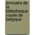 Annuaire De La Bibliotheque Royale De Belgique