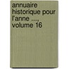 Annuaire Historique Pour L'Anne ..., Volume 16 by France Soci T. De L'hi