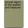 Annual Report of the Auditor and Treasurer ... by Unknown