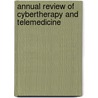 Annual Review Of Cybertherapy And Telemedicine door Onbekend