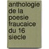 Anthologie De La Poesie Fraucaice Du 16 Siecle