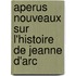 Aperus Nouveaux Sur L'Histoire de Jeanne D'Arc