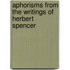 Aphorisms From The Writings Of Herbert Spencer door Herbert Spencer