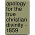 Apology For The True Christian Divinity - 1859