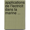 Applications de L'Lectricit Dans La Marine ... door Lon Charles Callou