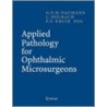 Applied Pathology for Ophthalmic Microsurgeons door G.O.H. Naumann