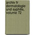 Archiv Fr Dermatologie Und Syphilis, Volume 72