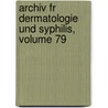 Archiv Fr Dermatologie Und Syphilis, Volume 79 door Gesellschaft Deutsche Dermat