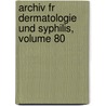 Archiv Fr Dermatologie Und Syphilis, Volume 80 door Gesellschaft Deutsche Dermat