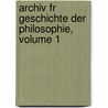 Archiv Fr Geschichte Der Philosophie, Volume 1 by Walter De Gruyter