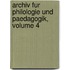 Archiv Fur Philologie Und Paedagogik, Volume 4