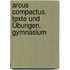 Arcus Compactus. Texte und Übungen. Gymnasium